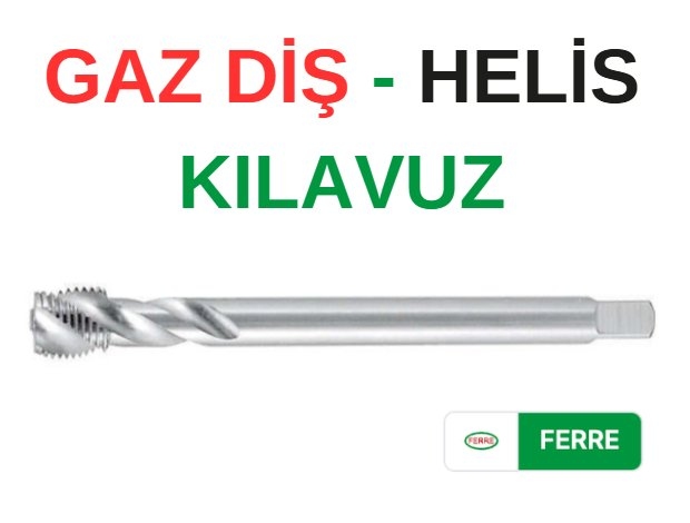 Ferre G 1/2 Gaz Diş Helis Kılavuz